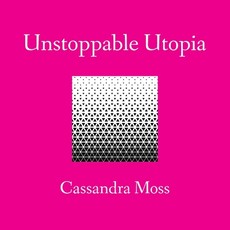 Unstoppable Utopia