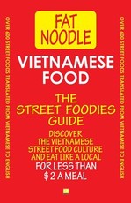 Vietnamese Food. The Street Foodies Guide.