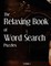 The Book Of Relaxing Word Search Puzzles Volume 1