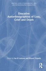 Evocative Autoethnographies of Loss, Grief and Death