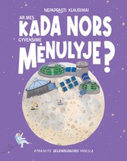 Ar mes kada nors gyvensime mėnulyje? Nepaprasti klausimai