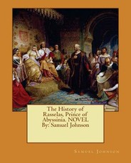 The History of Rasselas, Prince of Abyssinia. NOVEL By