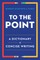 To the Point: A Dictionary of Concise Writing