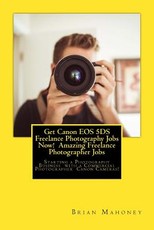 Get Canon EOS 5ds Freelance Photography Jobs Now! Amazing Freelance Photographer Jobs