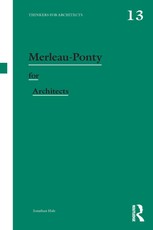 Hale, J: Merleau-Ponty for Architects