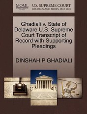 Ghadiali V. State of Delaware U.S. Supreme Court Transcript of Record with Supporting Pleadings