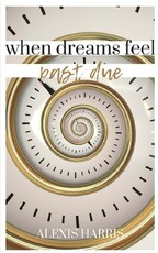When Dreams Feel Past Due