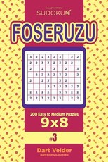 Sudoku Foseruzu - 200 Easy to Medium Puzzles 9x8 (Volume 3)