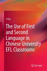 The Use of First and Second Language in Chinese University EFL Classrooms