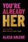 You're Already Her