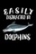 Easily Distracted By Dolphins
