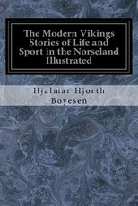 The Modern Vikings Stories of Life and Sport in the Norseland Illustrated