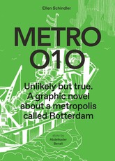 Metro 010: A Graphic Novel about a Metropolis Called Rotterdam