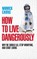 How To Live Dangerously