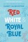 Red, White & Royal Blue: Collector's Edition