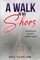 A Walk In My Shoes