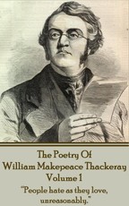 The Poetry Of William Makepeace Thackeray - Volume 1