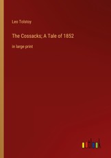 The Cossacks; A Tale of 1852