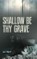 Shallow Be Thy Grave