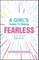 A Girl's Guide to Being Fearless