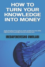 How To Turn Your Knowledge Into Money