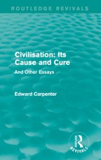 Carpenter, E: Civilisation: Its Cause and Cure