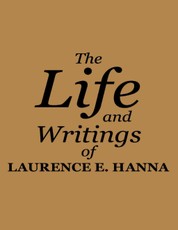 The Life and Writings of Laurence E. Hanna