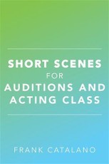 Short Scenes for Auditions and Acting Class