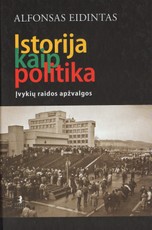 Istorija kaip politika: Įvykių raidos apžvalgos
