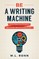Be a Writing Machine