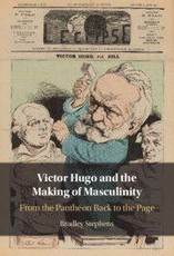 Victor Hugo and the Making of Masculinity