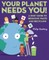 Your Planet Needs You