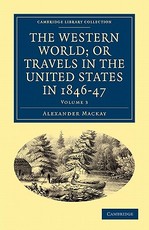The Western World; Or, Travels in the United States in 1846-47