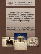 Linda Sue Gibson et al., Petitioners, V. Carolyn Eleanor Harris et al. U.S. Supreme Court Transcript of Record with Supporting Pleadings