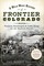 Wild West History of Frontier Colorado: Pioneers, Gunslingers & Cattle Kings on the Eastern Plains