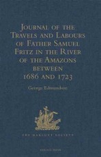 Journal of the Travels and Labours of Father Samuel Fritz in the River of the Amazons between 1686 and 1723