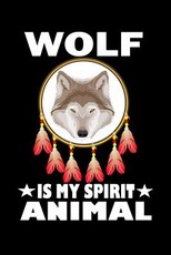 Wolf Is My Spirit Animal