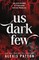 Us Dark Few