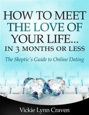 How to Meet the Love of Your Life Online in 3 Months or Less!