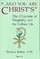And You Are Christ's