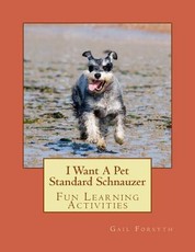 I Want A Pet Standard Schnauzer