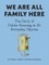We Are All Family Here