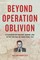 Beyond Operation Oblivion