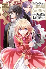 The Do-Over Damsel Conquers the Dragon Emperor, Vol. 5 (Manga)