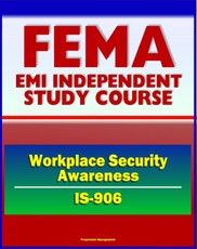 21st Century FEMA Study Course: Workplace Security Awareness (IS-906) - Access Control, ID Badges, Scenarios and Procedures, Bomb Threat Checklist, Identity Theft