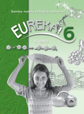 Eureka! 6. Užduočių sąsiuvinis 6 klasei, 2 dalis Eureka! 6. Užduočių sąsiuvinis 6 klasei, 2 dalis