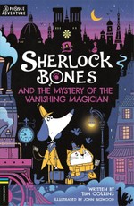 Sherlock Bones 03 and the Mystery of the Vanishing Magician