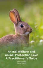 Animal Welfare and Animal Protection Law - A Practitioner's Guide