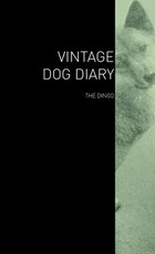 The Vintage Dog Diary - The Dingo