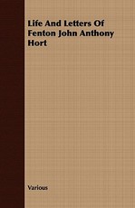 Life and Letters of Fenton John Anthony Hort